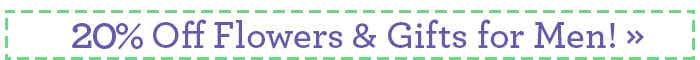 Take 20% Off Flowers and Gifts for Men